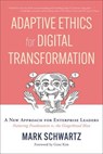 Adaptive Ethics for Digital Transformation - Mark Schwartz - 9781950508723