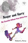 Be Careful What You Wish For - Robert L. Perry - 9781950518012