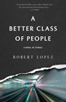 A Better Class of People - Robert Lopez - 9781950539420