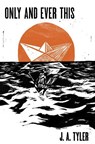 Only and Ever This - J. A. Tyler - 9781950539703