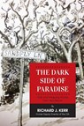 The Dark Side of Paradise - Richard J Kerr - 9781950544004
