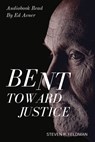 Bent Toward Justice: a novel inspired by true stories - Steven R. Feldman - 9781950544455