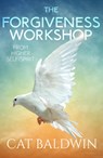 The Forgiveness Workshop - Cat (Cat Baldwin) Baldwin - 9781950608027