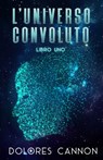 L'Universo Convoluto Libro Uno - Gabriele Orlandi - 9781950608157