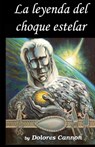 La Leyenda del choque estelar - Dolores Cannon - 9781950608591