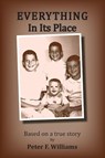 Everything In Its Place - Peter F Williams - 9781950647965