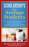 Scholarships for Average Students - Marianne Ragins - 9781950653270