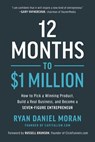 12 Months to $1 Million - Ryan Daniel Moran - 9781950665143