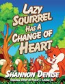 Lazy Squirrel Has A Change Of Heart - Shannon Denise - 9781950685417