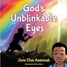 God's Unblinkable Eyes - Jane Efua Asamoah - 9781950685752