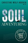 Soul Adventuring - Christine Wolf Hoover - 9781950714490