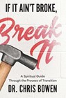 If It Ain't Broke, Break It - Dr Chris Bowen - 9781950718108