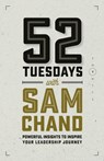 52 Tuesdays With Sam Chand - Sam Chand - 9781950718214