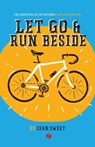 Let Go and Run Beside - Sean Sweet - 9781950718870