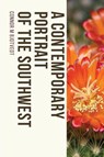 A Contemporary Portrait of the Southwest - Connor M Bjotvedt - 9781950730858