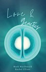 Love & Genetics - Mark MacDonald ; Rachel Elliott - 9781950730902