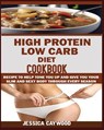 High Protein Low Carb Diet Cookbook - Jessica Caywood - 9781950772087