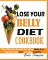 Lose Your Belly Diet Cookbook - Brain Thompson - 9781950772322