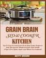 Grain Brain Slow Cooker Kitchen - Betty Moore - 9781950772414