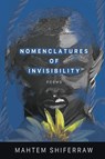 Nomenclatures of Invisibility - Mahtem Shiferraw - 9781950774906