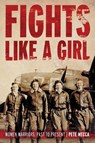 Fights Like a Girl - Pete Mecca - 9781950794348