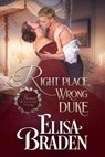 Right Place, Wrong Duke - Elisa Braden - 9781950805105