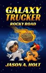 Galaxy Trucker: Rocky Road - Jason A. Holt - 9781950841165