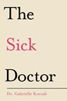 The Sick Doctor - Gabrielle Koczab - 9781950843138