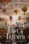 The Lady's Triumph - Shelley Adina ; R.E. Scott - 9781950854486