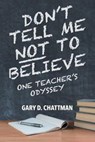 Don't Tell Me Not to Believe - CHATTMAN,  Gary D - 9781950860104