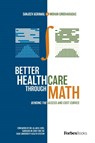 Better Healthcare Through Math - Sanjeev Agrawal ; Mohan Giridharadas - 9781950863341