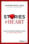 Stories and Heart: Unlock the Power of Personal Stories to Create a Life You Love - Sharon Price John - 9781950863440
