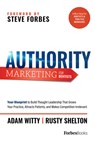 Authority Marketing for Dentists: Your Blueprint to Build Thought Leadership That Grows Your Practice, Attracts Patients, and Makes Competition Irrele - Adam Witty - 9781950863655