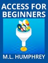 Access for Beginners - M L Humphrey - 9781950902910