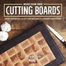 Make Your Own Cutting Boards - David Picciuto - 9781950934164