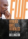Fathered While Fatherless - Micheal Wellington - 9781950936151