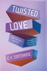 Twisted Love - E K Sonshine - 9781950936724