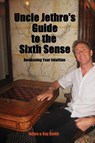 Uncle Jethro's Guide to the Sixth Sense - Jethro Smith ; Kay Smith - 9781950947195