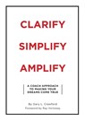 Clarify Simplify Amplify - Gary Crawford - 9781950948253