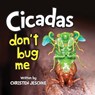 Cicadas Don't Bug Me - Christen M Jeschke - 9781950948741