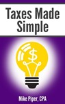 Taxes Made Simple: Income Taxes Explained in 100 Pages or Less - PIPER,  Mike - 9781950967148