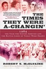 The Times They Were a-Changin' - Robert S McElvaine - 9781950994106