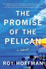 The Promise of the Pelican - Roy Hoffman - 9781950994342