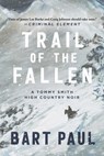 Trail of the Fallen - Bart Paul - 9781950994526