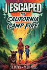 I Escaped The California Camp Fire - Scott Peters ; S D Brown - 9781951019006