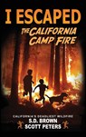 I Escaped The California Camp Fire - Scott Peters ; S D Brown - 9781951019013