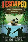 I Escaped Amazon River Pirates - Scott Peters ; Ellie Crowe - 9781951019099