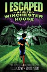 I Escaped The Haunted Winchester House - Scott Peters ; Ellie Crowe - 9781951019303