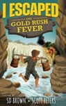 I Escaped The Gold Rush Fever - Scott Peters ; S D Brown - 9781951019334
