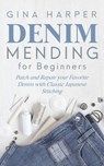 Denim Mending for Beginners - Gina Harper - 9781951035082